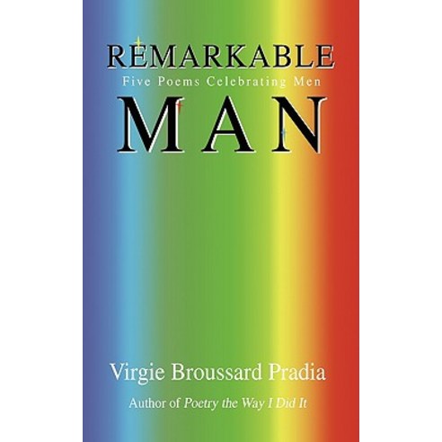 Remarkable Man: Five Poems Celebrating Men Paperback, iUniverse