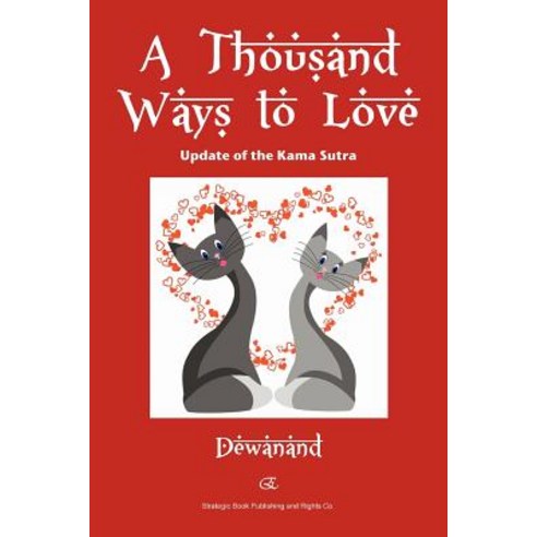 A Thousand Ways to Love: Update of the Kama Sutra Paperback, Strategic Book Publishing & Rights Agency, LL
