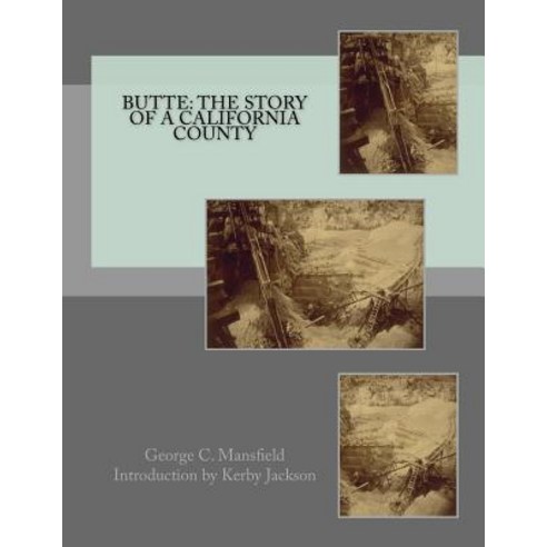 Butte: The Story of a California County Paperback, Createspace Independent Publishing Platform