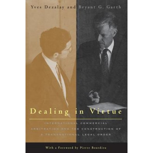 Dealing in Virtue: International Commercial Arbitration and the Construction of a Transnational Legal Order Paperback, University of Chicago Press