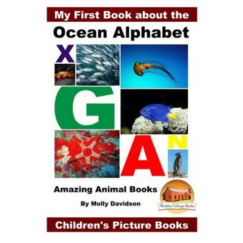 My First Book about the Ocean Alphabet - Amazing Animal Books - Children''s Picture Books Paperback, Createspace Independent Publishing Platform