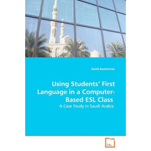 Using Students'' First Language in a Computer-Based ESL Class Paperback, VDM Verlag