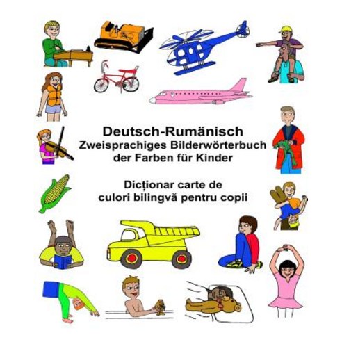 Deutsch-Rumanisch Zweisprachiges Bilderworterbuch Der Farben Fur Kinder Paperback, Createspace Independent Publishing Platform