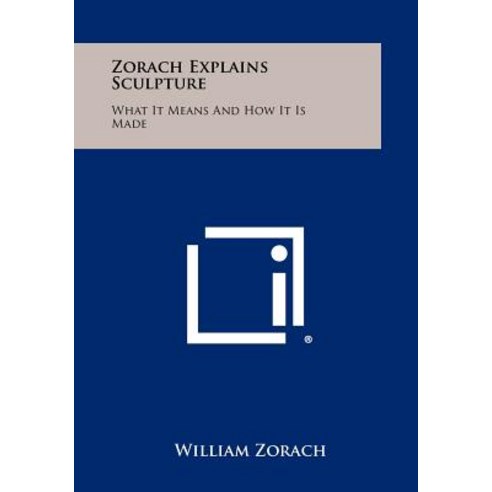 Zorach Explains Sculpture: What It Means and How It Is Made Paperback, Literary Licensing, LLC