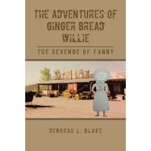 The Adventures of Ginger Bread Willie: The Revenge of Fanny Paperback, Authorhouse