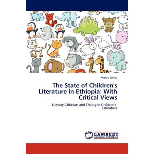 The State of Children''s Literature in Ethiopia: With Critical Views Paperback, LAP Lambert Academic Publishing