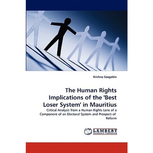 The Human Rights Implications of the ''Best Loser System'' in Mauritius Paperback, LAP Lambert Academic Publishing