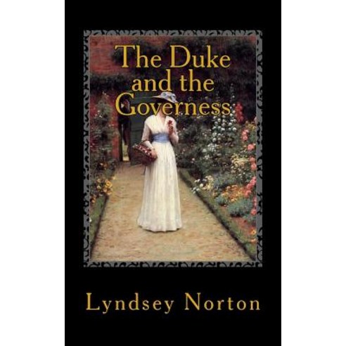 The Duke and the Governess: A Regency Story Paperback, Createspace Independent Publishing Platform