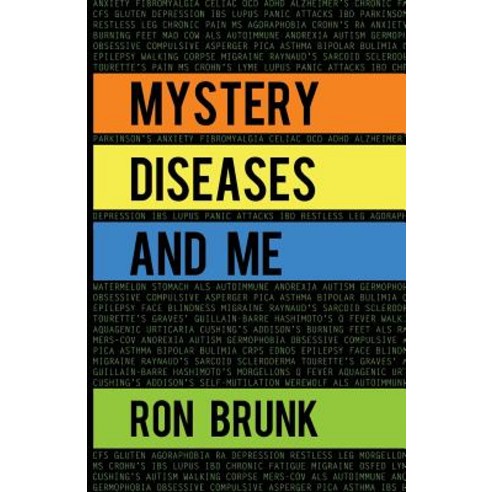 Mystery Diseases and Me: My Battle with Fibromyalgia Anxiety Ibs Ocd Gluten Intestinal Hemorrhages and More. Paperback, Alexia Publishing