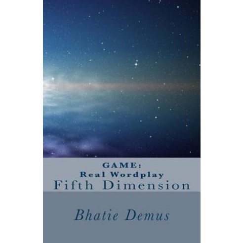 Game: Real Wordplay- The Fifth Dimension Paperback, Createspace Independent Publishing Platform