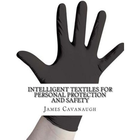 Intelligent Textiles for Personal Protection and Safety Paperback, Createspace Independent Publishing Platform