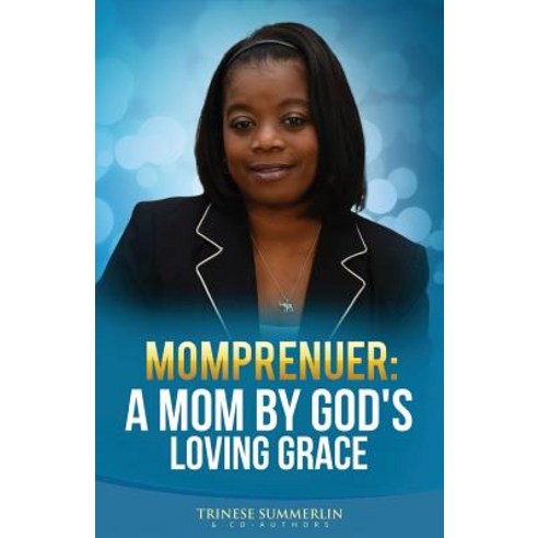 A Mom by God''s Loving Grace Paperback, Createspace Independent Publishing Platform