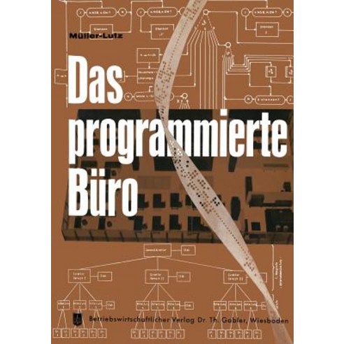 Das Programmierte Buro: Mit Kurzfassungen in Deutscher Englischer Franzosischer Italienischer Und Spanischer Sprache Paperback, Gabler Verlag
