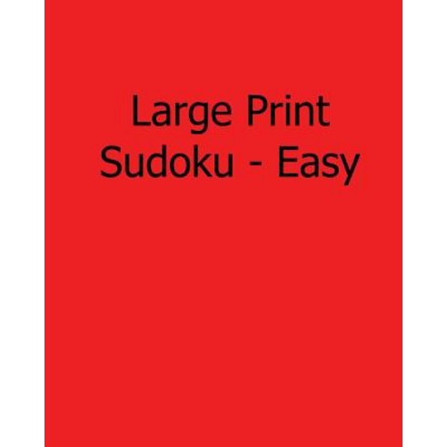 Large Print Sudoku - Easy: Fun Large Print Sudoku Puzzles Paperback, Createspace Independent Publishing Platform