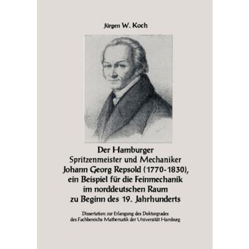 Hamburger Spritzenmeister Und Mechaniker Johann Georg Repsold (1770-1830) Ein Beispiel Fur Die Feinmechanik Im Nord Paperback, Books on Demand