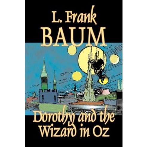 Dorothy and the Wizard in Oz by L. Frank Baum Fiction Fantasy Literary Fairy Tales Folk Tales Legends & Mythology Hardcover, Aegypan