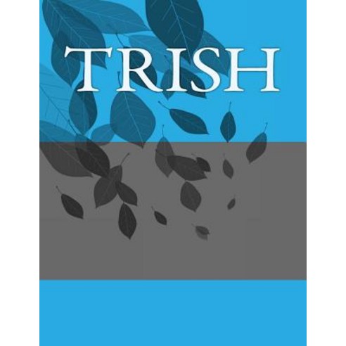 Trish: Personalized Journals - Write in Books - Blank Books You Can Write in Paperback, Createspace Independent Publishing Platform
