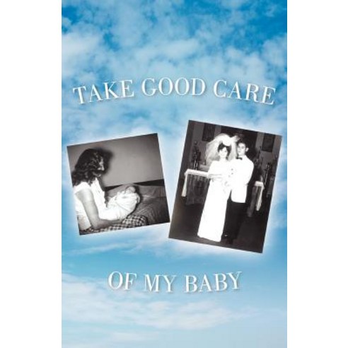Take Good Care of My Baby Paperback, Xulon Press