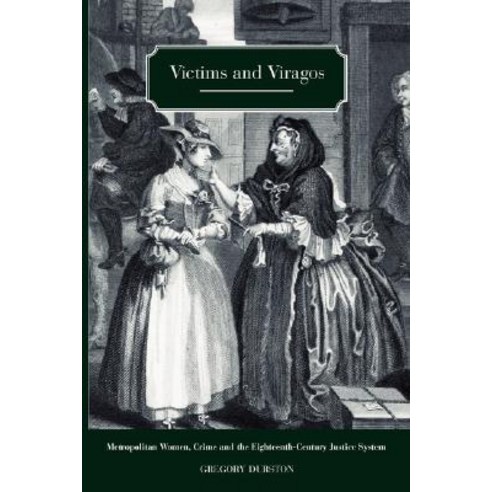 Victims and Viragos: Metropolitan Women Crime and the Eighteenth-Century Justice System Hardcover, Theschoolbook.com