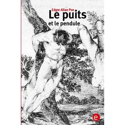 Le Puits Et Le Pendule Paperback, Createspace Independent Publishing Platform