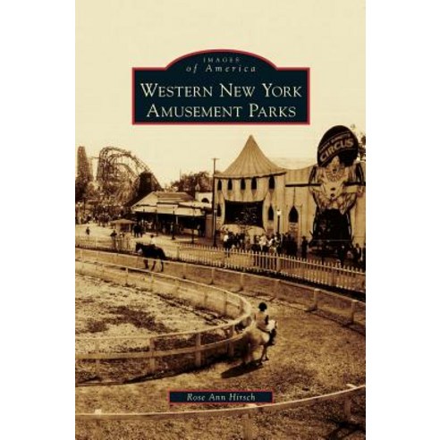 Western New York Amusement Parks Hardcover, Arcadia Publishing Library Editions