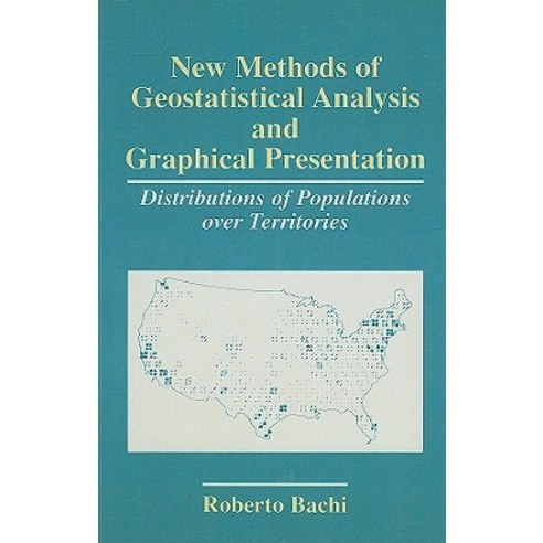 New Methods of Geostatistical Analysis and Graphical Presentation: Distributions of Populations Over Territories Hardcover, Springer