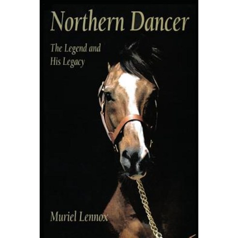 Northern Dancer: The Legend and His Legacy Paperback, Beach House Books