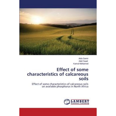 Effect of Some Characteristics of Calcareous Soils Paperback, LAP Lambert Academic Publishing