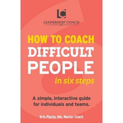 How to Coach Difficult People in Six Steps Paperback, Grizzly Publications
