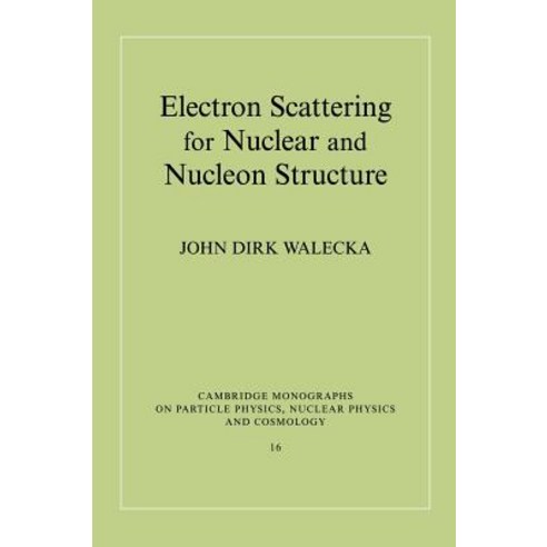 Electron Scattering for Nuclear and Nucleon Structure Hardcover, Cambridge University Press