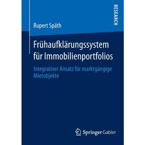 Fruhaufklarungssystem Fur Immobilienportfolios: Integrativer Ansatz Fur Marktgangige Mietobjekte Paperback, Springer Gabler