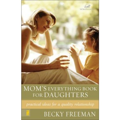 Mom''s Everything Book for Daughters: Practical Ideas for a Quality Relationship Paperback, Zondervan