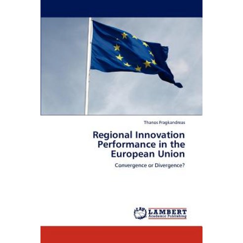 Regional Innovation Performance in the European Union Paperback, LAP Lambert Academic Publishing
