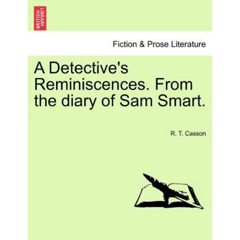 A Detective''s Reminiscences. from the Diary of Sam Smart. Paperback, British Library, Historical Print Editions
