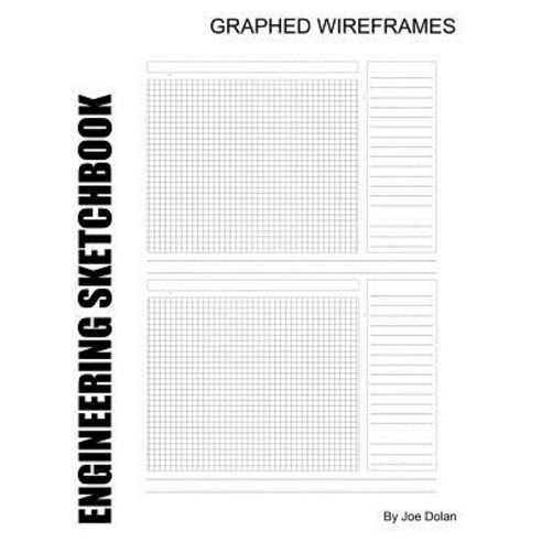 Engineering Sketchbook: Graphed Wireframes: Designed for Engineers. Paperback, Createspace Independent Publishing Platform