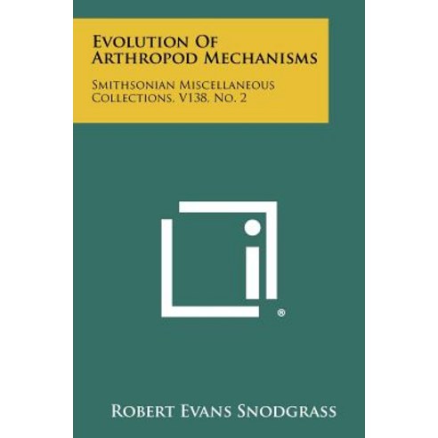 Evolution of Arthropod Mechanisms: Smithsonian Miscellaneous Collections V138 No. 2 Paperback, Literary Licensing, LLC