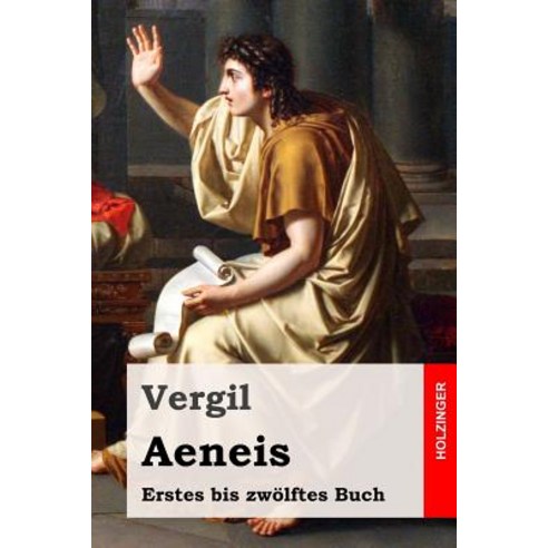 Aeneis: Erstes Bis Zwolftes Buch Paperback, Createspace Independent Publishing Platform