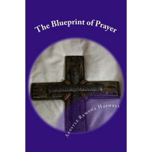 The Blueprint of Prayer: The Shadows & Patterns of Prayer Paperback, Createspace Independent Publishing Platform