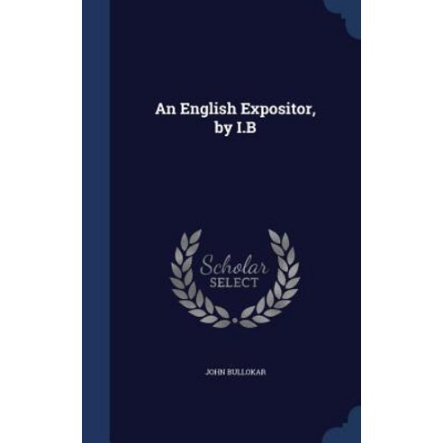 An English Expositor by I.B Hardcover, Sagwan Press