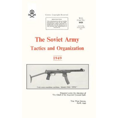 The Soviet Army: Tactics and Organization 1949 Paperback, Naval & Military Press