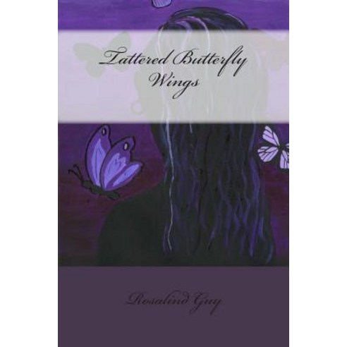 Tattered Butterfly Wings Paperback, Createspace Independent Publishing Platform