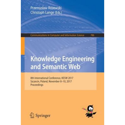 Knowledge Engineering and Semantic Web: 8th International Conference Kesw 2017 Szczecin Poland November 8-10 2017 Proceedings Paperback, Springer