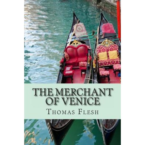 The Merchant of Venice: The Novel (Shakespeare''s Classic Play Retold as a Novel) Paperback, Createspace