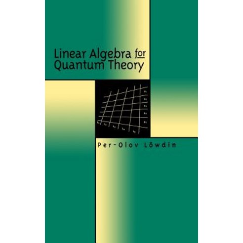 Linear Algebra for Quantum Theory Hardcover, Wiley-Interscience