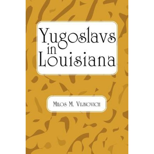 Yugoslavs in Louisiana Paperback, Firebird Press
