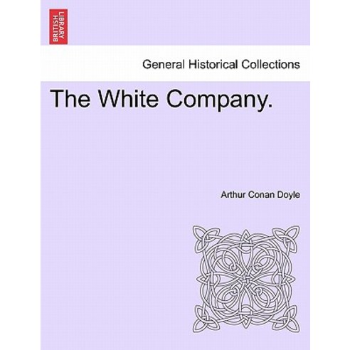 The White Company. Vol. I Paperback, British Library, Historical Print Editions