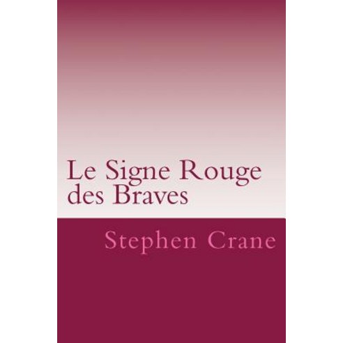 Le Signe Rouge Des Braves Paperback, Createspace Independent Publishing Platform