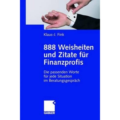 888 Weisheiten Und Zitate Fur Finanzprofis: Die Passenden Worte Fur Jede Situation Im Beratungsgesprach Paperback, Gabler Verlag