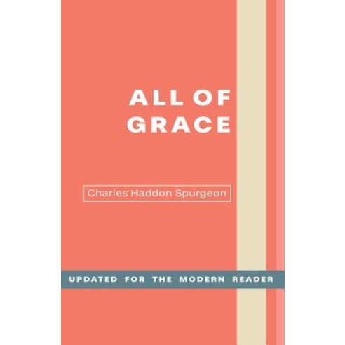 All of Grace: An Earnest Word for Those Seeking Salvation by the Lord Jesus Christ Paperback, New Liberty Mission