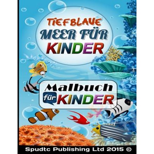 Tiefblaue Meer Fur Kinder: Malbuch Fur Kinder Paperback, Createspace Independent Publishing Platform
